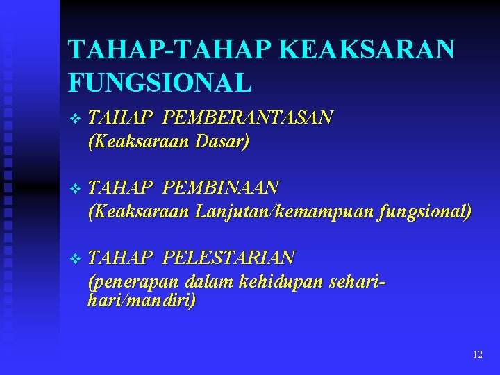 TAHAP-TAHAP KEAKSARAN FUNGSIONAL v TAHAP PEMBERANTASAN (Keaksaraan Dasar) v TAHAP PEMBINAAN (Keaksaraan Lanjutan/kemampuan fungsional)