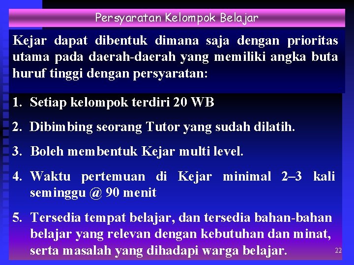 Persyaratan Kelompok Belajar Kejar dapat dibentuk dimana saja dengan prioritas utama pada daerah-daerah yang