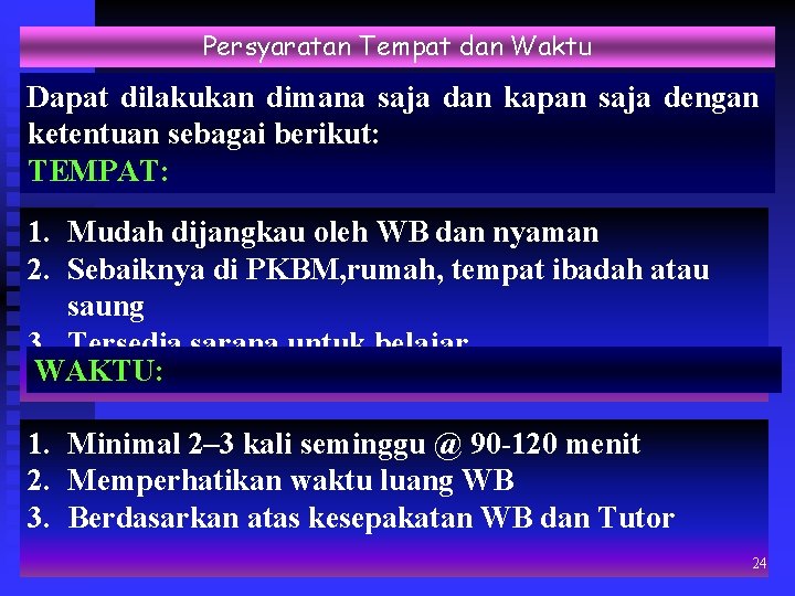 Persyaratan Tempat dan Waktu Dapat dilakukan dimana saja dan kapan saja dengan ketentuan sebagai