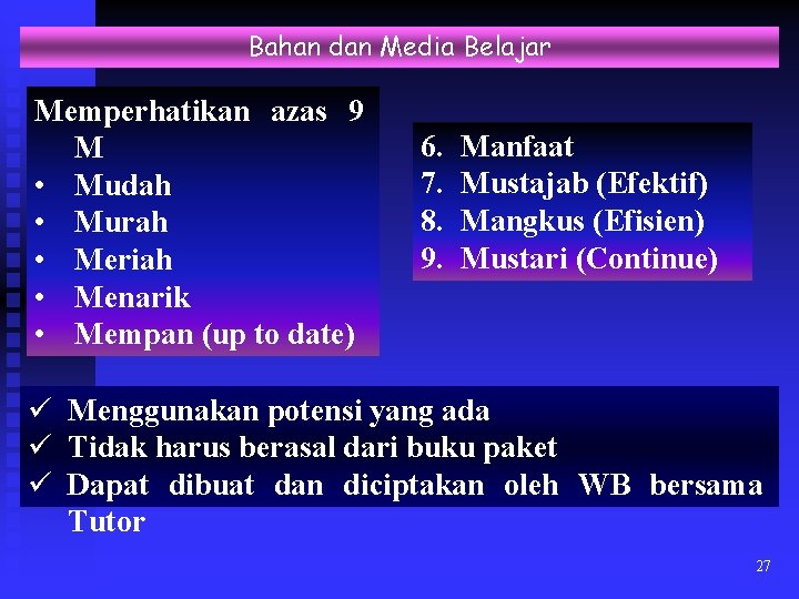 Bahan dan Media Belajar Memperhatikan azas 9 M • Mudah • Murah • Meriah