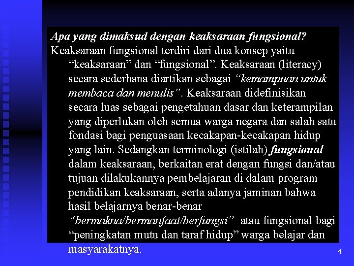 Apa yang dimaksud dengan keaksaraan fungsional? Keaksaraan fungsional terdiri dari dua konsep yaitu “keaksaraan”