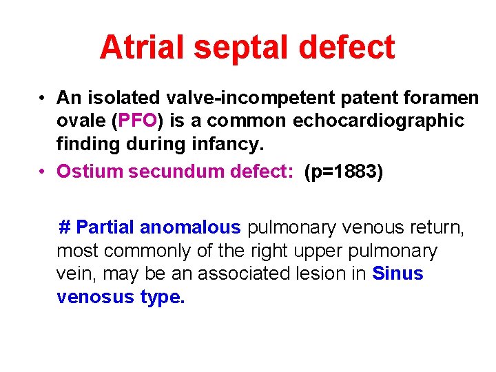 Atrial septal defect • An isolated valve-incompetent patent foramen ovale (PFO) is a common