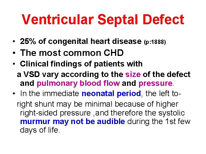 Ventricular Septal Defect • 25% of congenital heart disease (p: 1888) • The most