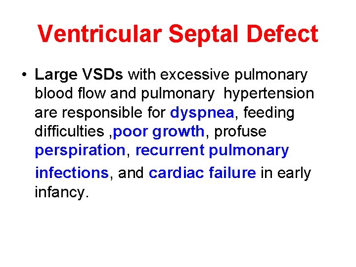 Ventricular Septal Defect • Large VSDs with excessive pulmonary blood flow and pulmonary hypertension