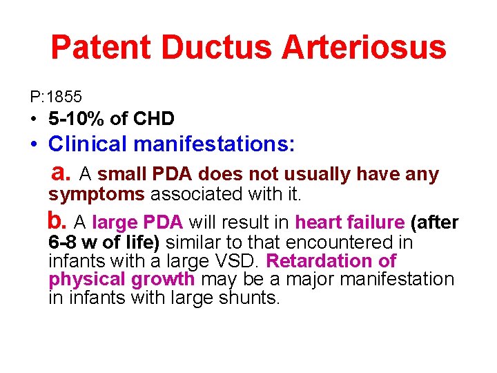 Patent Ductus Arteriosus P: 1855 • 5 -10% of CHD • Clinical manifestations: a.