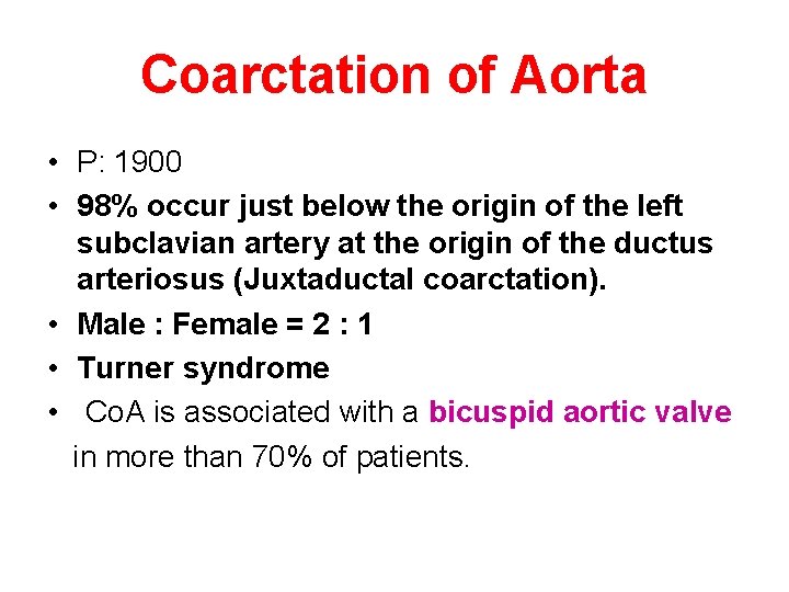 Coarctation of Aorta • P: 1900 • 98% occur just below the origin of