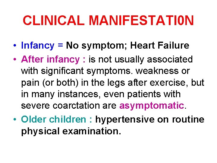 CLINICAL MANIFESTATI 0 N • Infancy = No symptom; Heart Failure • After infancy