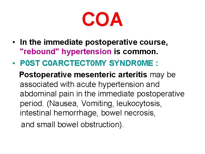 COA • In the immediate postoperative course, "rebound" hypertension is common. • P 0