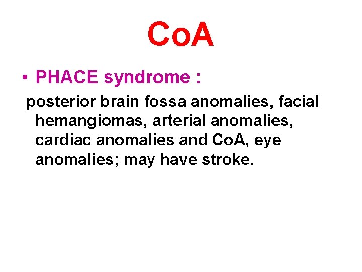 Co. A • PHACE syndrome : posterior brain fossa anomalies, facial hemangiomas, arterial anomalies,