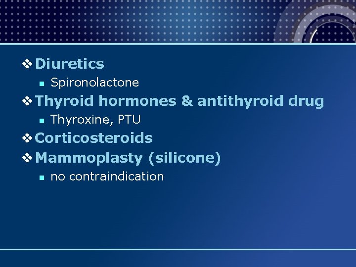 v Diuretics n Spironolactone v Thyroid hormones & antithyroid drug n Thyroxine, PTU v