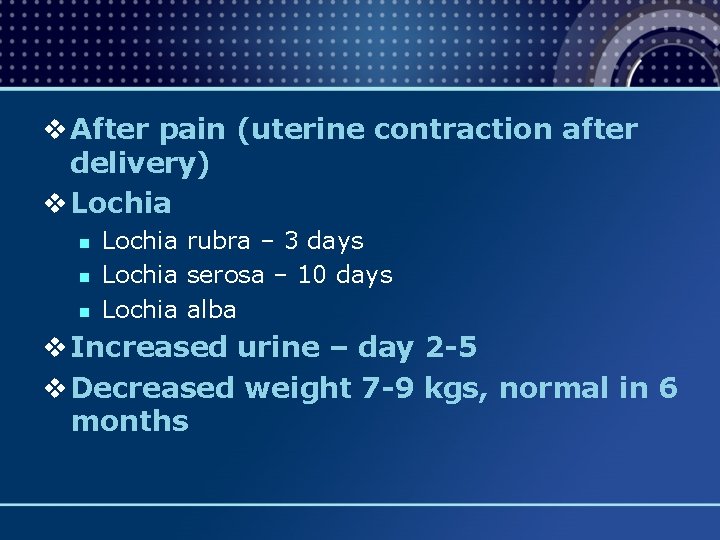 v After pain (uterine contraction after delivery) v Lochia n n n Lochia rubra