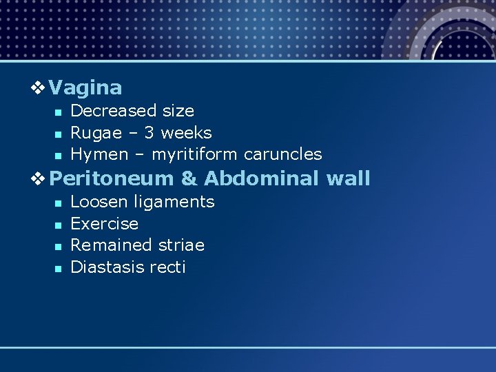 v Vagina n n n Decreased size Rugae – 3 weeks Hymen – myritiform