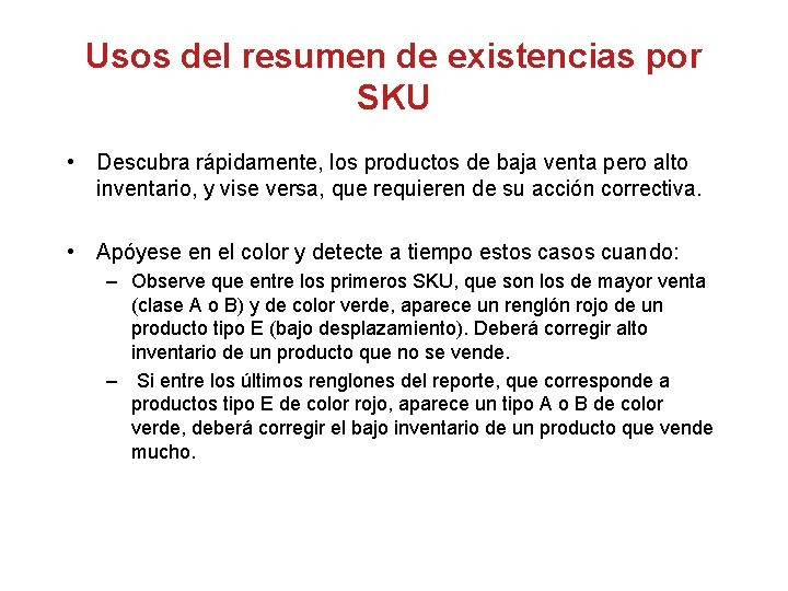 Usos del resumen de existencias por SKU • Descubra rápidamente, los productos de baja