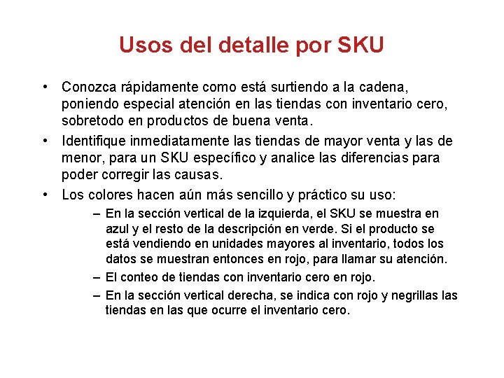 Usos del detalle por SKU • Conozca rápidamente como está surtiendo a la cadena,