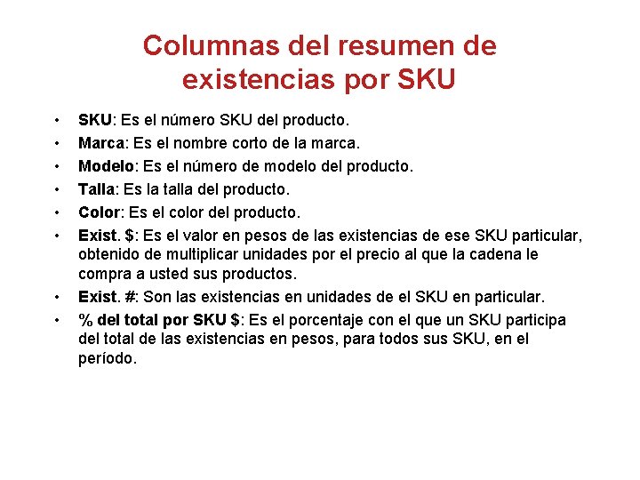 Columnas del resumen de existencias por SKU • • SKU: Es el número SKU