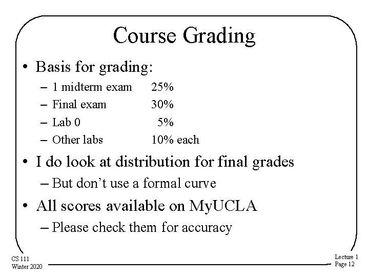 Course Grading • Basis for grading: – – 1 midterm exam Final exam Lab Course Grading • Basis for grading: – – 1 midterm exam Final exam Lab