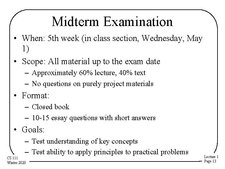 Midterm Examination • When: 5 th week (in class section, Wednesday, May 1) • Midterm Examination • When: 5 th week (in class section, Wednesday, May 1) •