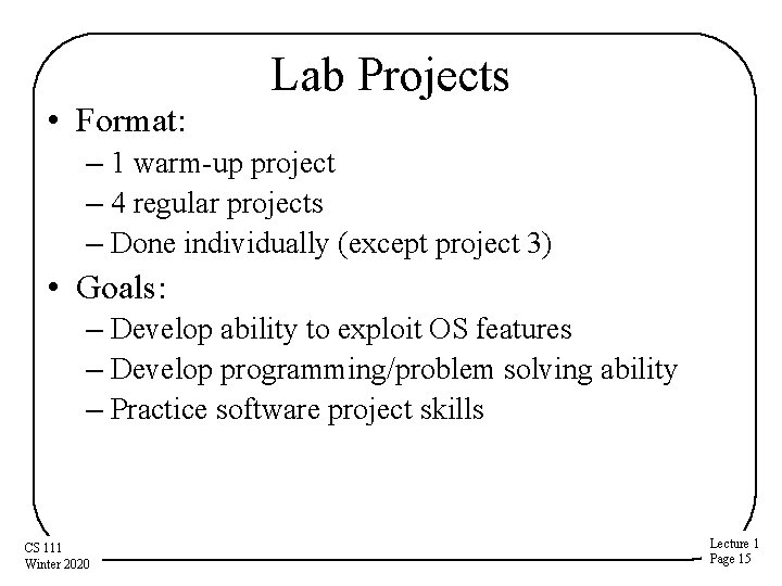 • Format: Lab Projects – 1 warm-up project – 4 regular projects – • Format: Lab Projects – 1 warm-up project – 4 regular projects –