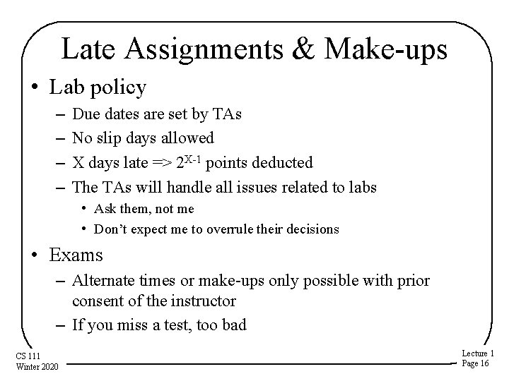 Late Assignments & Make-ups • Lab policy – – Due dates are set by Late Assignments & Make-ups • Lab policy – – Due dates are set by