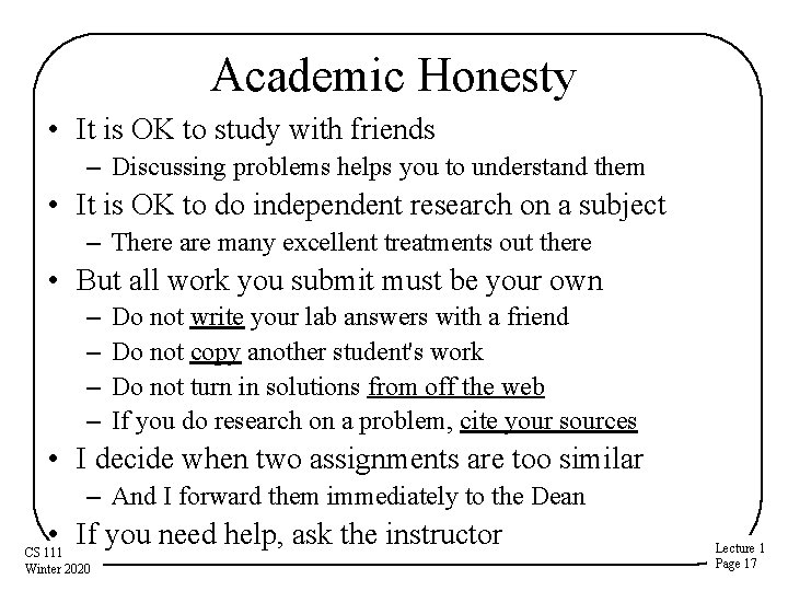 Academic Honesty • It is OK to study with friends – Discussing problems helps Academic Honesty • It is OK to study with friends – Discussing problems helps