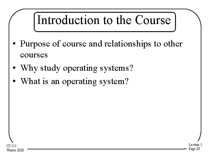 Introduction to the Course • Purpose of course and relationships to other courses • Introduction to the Course • Purpose of course and relationships to other courses •