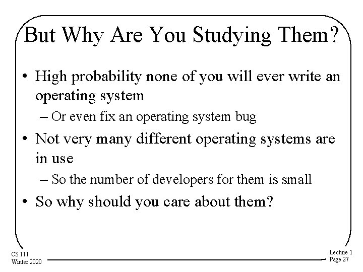But Why Are You Studying Them? • High probability none of you will ever But Why Are You Studying Them? • High probability none of you will ever