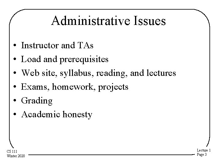 Administrative Issues • • • Instructor and TAs Load and prerequisites Web site, syllabus, Administrative Issues • • • Instructor and TAs Load and prerequisites Web site, syllabus,