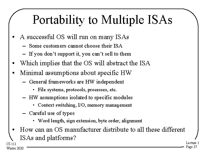 Portability to Multiple ISAs • A successful OS will run on many ISAs – Portability to Multiple ISAs • A successful OS will run on many ISAs –