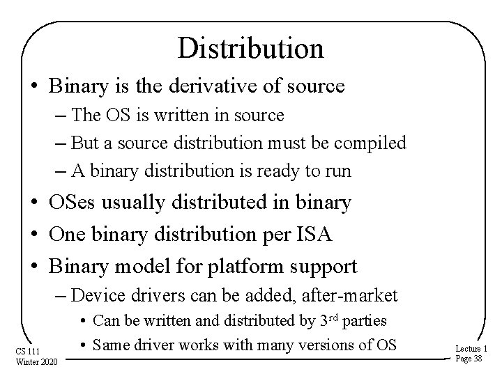 Distribution • Binary is the derivative of source – The OS is written in Distribution • Binary is the derivative of source – The OS is written in