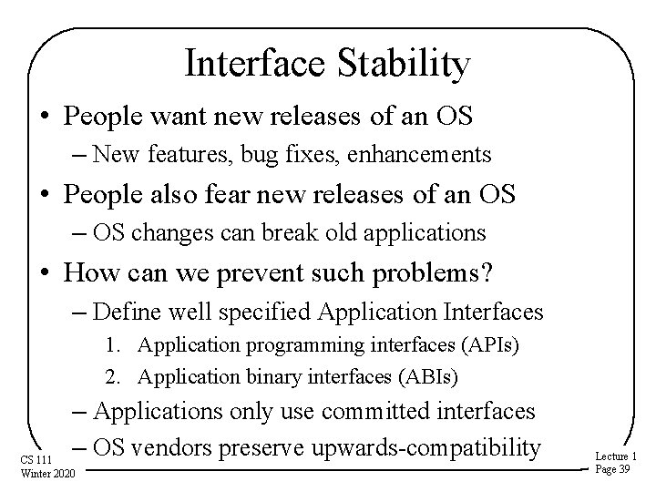Interface Stability • People want new releases of an OS – New features, bug Interface Stability • People want new releases of an OS – New features, bug