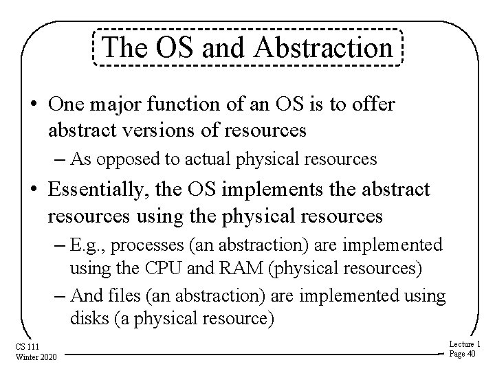 The OS and Abstraction • One major function of an OS is to offer The OS and Abstraction • One major function of an OS is to offer