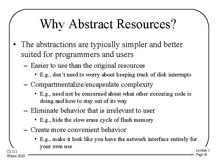 Why Abstract Resources? • The abstractions are typically simpler and better suited for programmers Why Abstract Resources? • The abstractions are typically simpler and better suited for programmers