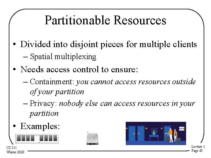 Partitionable Resources • Divided into disjoint pieces for multiple clients – Spatial multiplexing • Partitionable Resources • Divided into disjoint pieces for multiple clients – Spatial multiplexing •