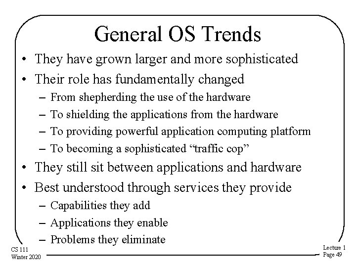 General OS Trends • They have grown larger and more sophisticated • Their role General OS Trends • They have grown larger and more sophisticated • Their role