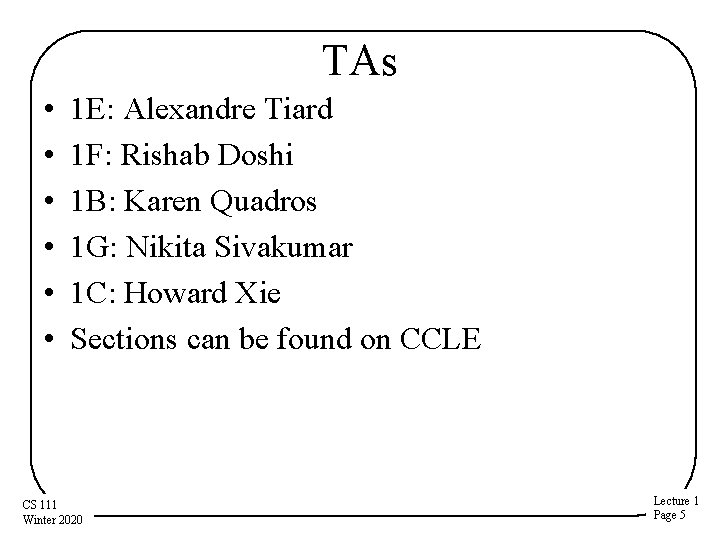 TAs • • • 1 E: Alexandre Tiard 1 F: Rishab Doshi 1 B: TAs • • • 1 E: Alexandre Tiard 1 F: Rishab Doshi 1 B: