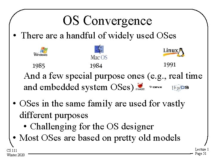OS Convergence • There a handful of widely used OSes 1991 1985 1984 And OS Convergence • There a handful of widely used OSes 1991 1985 1984 And