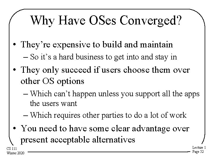 Why Have OSes Converged? • They’re expensive to build and maintain – So it’s Why Have OSes Converged? • They’re expensive to build and maintain – So it’s