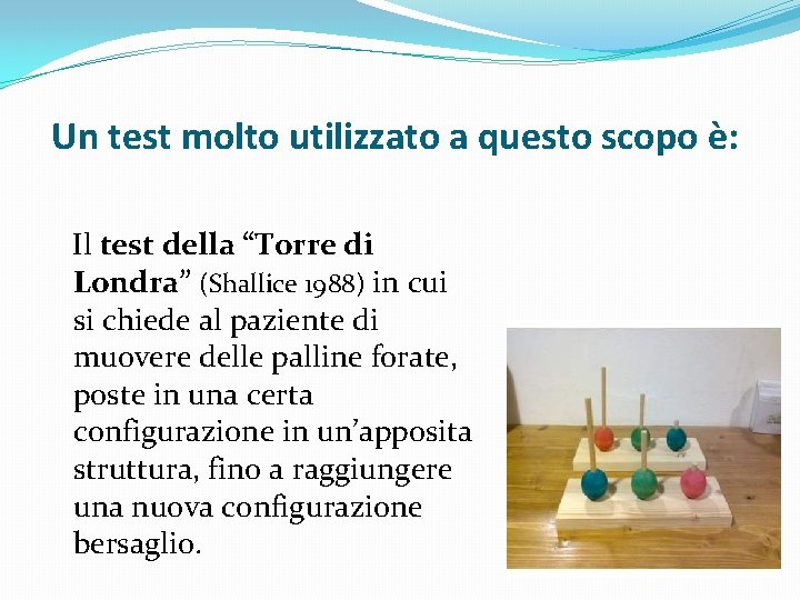  Un test molto utilizzato a questo scopo è: Il test della “Torre di