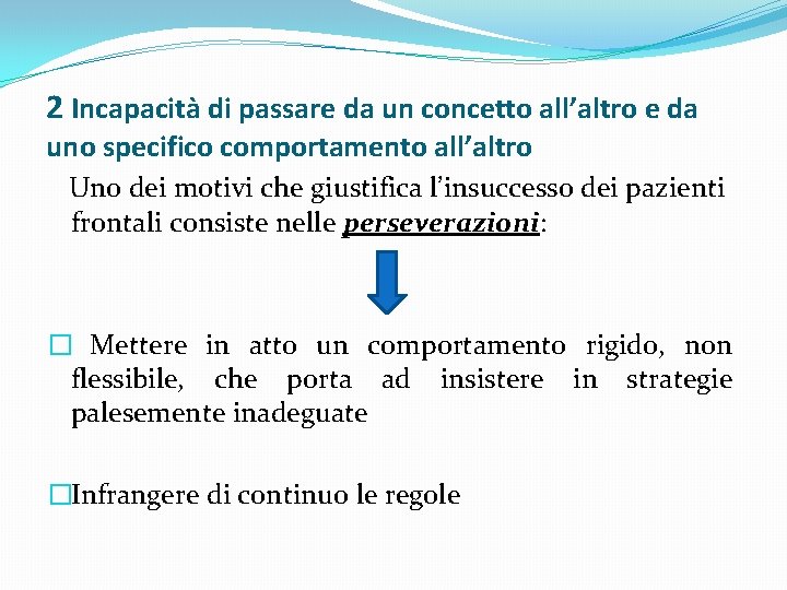 2 Incapacità di passare da un concetto all’altro e da uno specifico comportamento all’altro