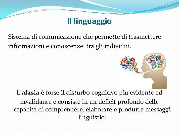 Il linguaggio Sistema di comunicazione che permette di trasmettere informazioni e conoscenze tra gli