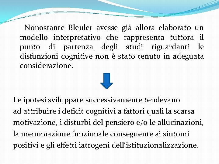  Nonostante Bleuler avesse già allora elaborato un modello interpretativo che rappresenta tuttora il