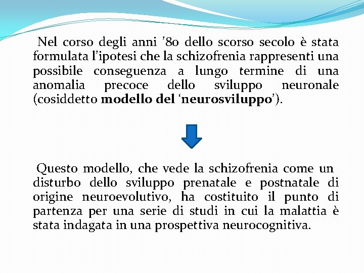  Nel corso degli anni ’ 80 dello scorso secolo è stata formulata l’ipotesi