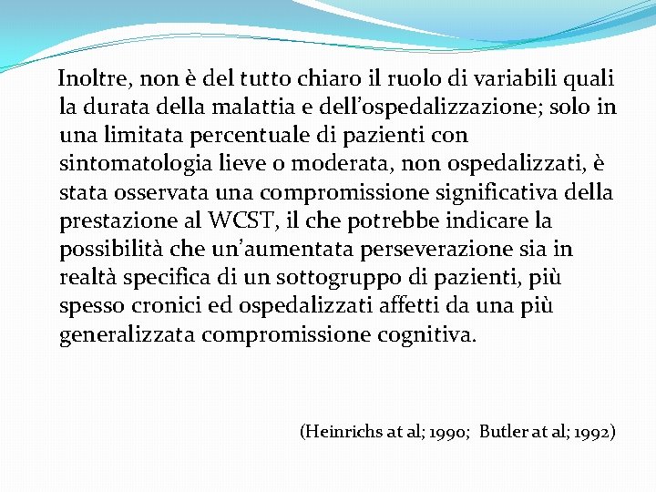  Inoltre, non è del tutto chiaro il ruolo di variabili quali la durata