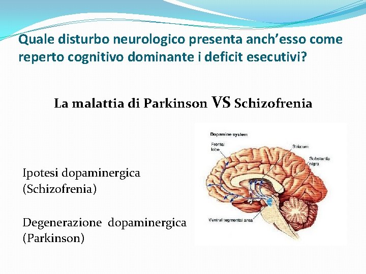 Quale disturbo neurologico presenta anch’esso come reperto cognitivo dominante i deficit esecutivi? La malattia