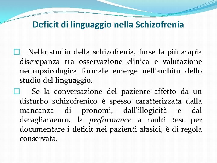 Deficit di linguaggio nella Schizofrenia � Nello studio della schizofrenia, forse la più ampia