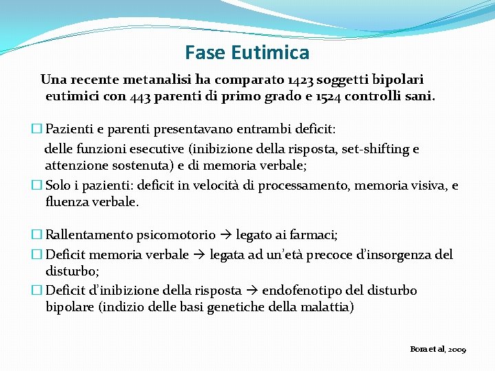 Fase Eutimica Una recente metanalisi ha comparato 1423 soggetti bipolari eutimici con 443 parenti