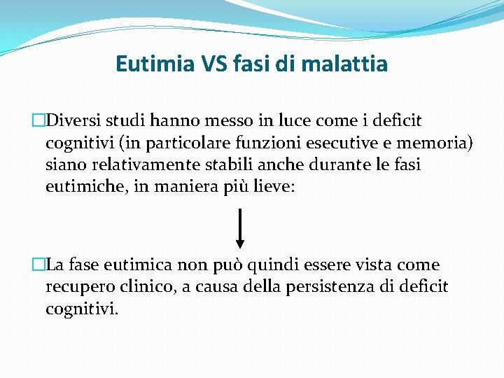 Eutimia VS fasi di malattia �Diversi studi hanno messo in luce come i deficit