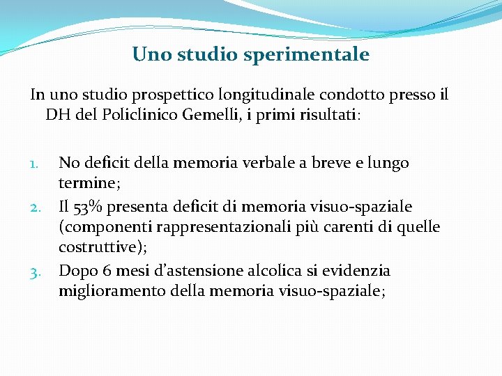 Uno studio sperimentale In uno studio prospettico longitudinale condotto presso il DH del Policlinico