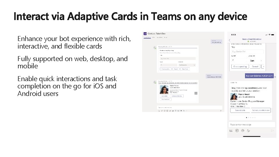 Enhance your bot experience with rich, interactive, and flexible cards Fully supported on web, Enhance your bot experience with rich, interactive, and flexible cards Fully supported on web,