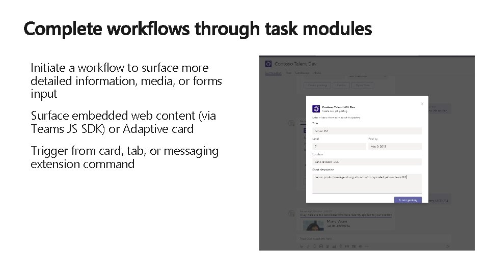 Initiate a workflow to surface more detailed information, media, or forms input Surface embedded Initiate a workflow to surface more detailed information, media, or forms input Surface embedded